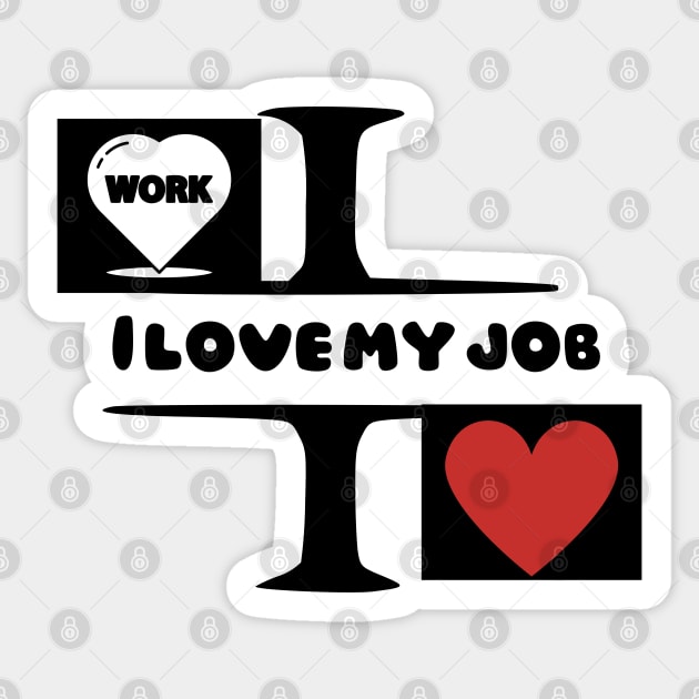 I love my job Sticker by bluepearl